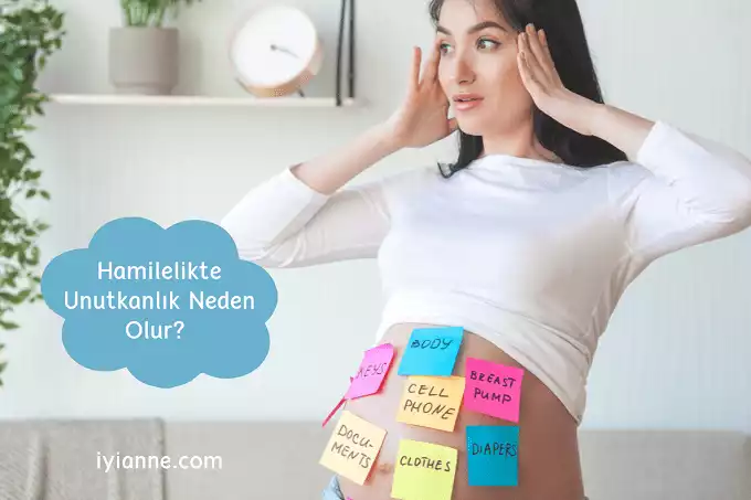 Hamilelikte Unutkanlık neden olur?